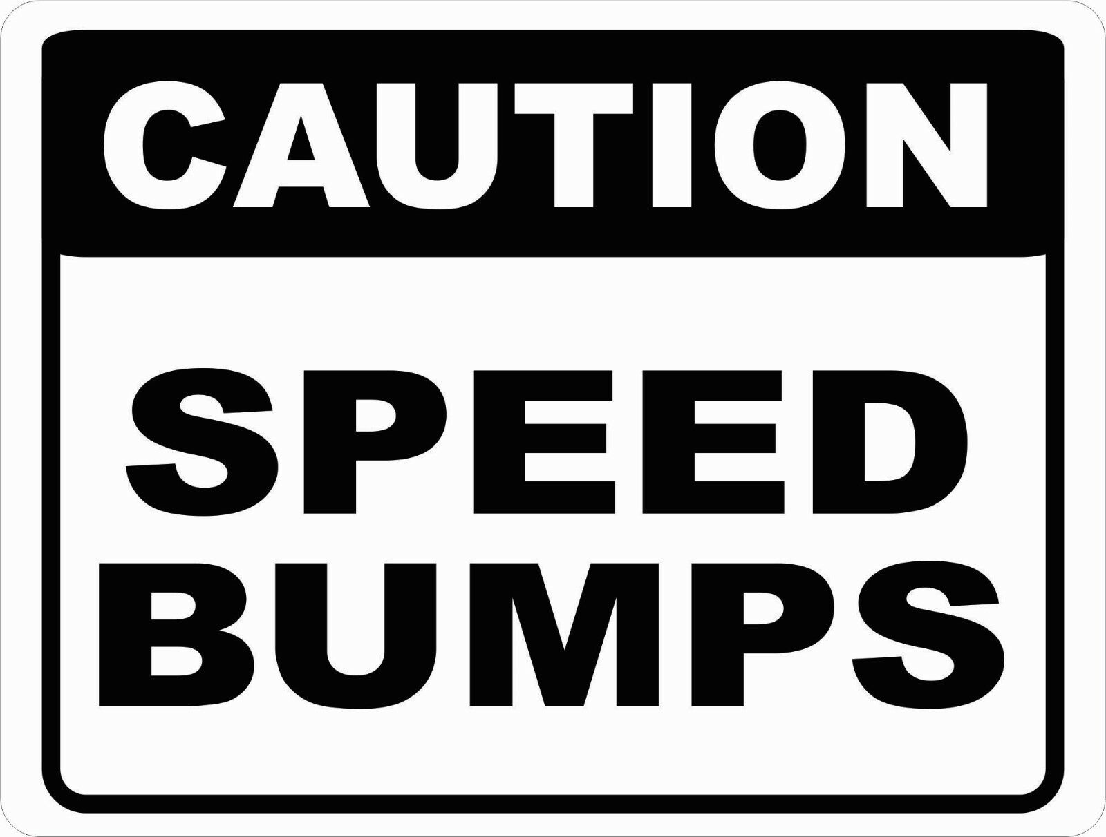 Caution Speed Bumps Sign.Size Option. Speed Bump Slow Down Drive Slowly Speeding